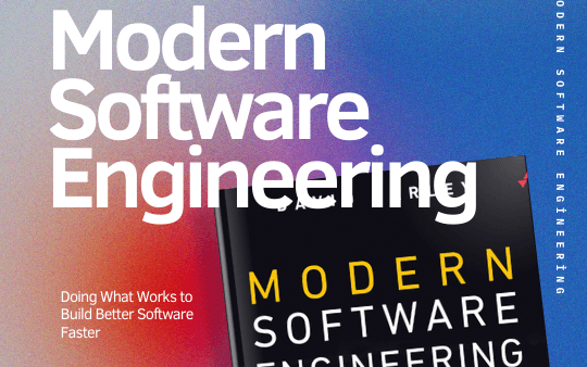 Modern Software Engineering: Doing what works to build better software faster